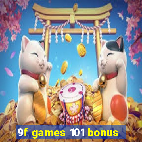 9f games 101 bonus